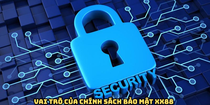 vai-tro-cua-chinh-sach-bao-mat-xx88