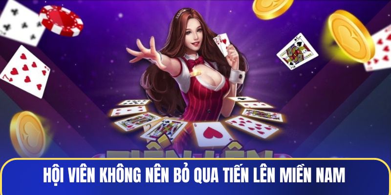 hoi-vien-khong-nen-bo-qua-tien-len-mien-nam