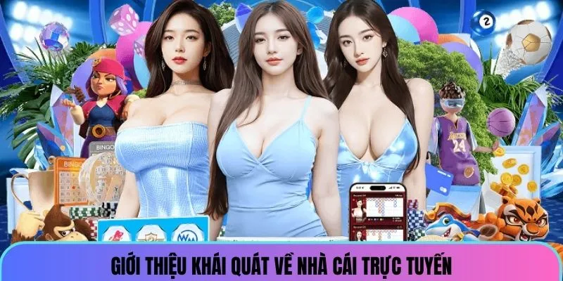 gioi-thieu-khai-quat-ve-nha-cai-truc-tuyen