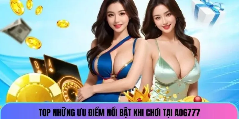top-nhung-diem-noi-bat-khi-choi-tai-nha-cai-aog777