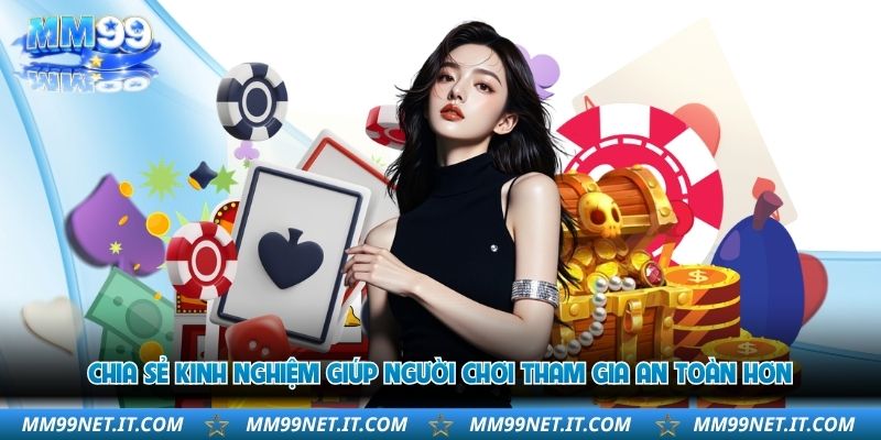 chia-se-kinh-nghiem-giup-nguoi-choi-tham-gia-an-toan-hon