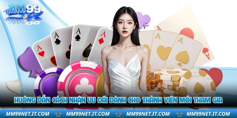 huong-dan-cach-nhan-uu-dai-danh-cho-thanh-vien-moi-tham-gia