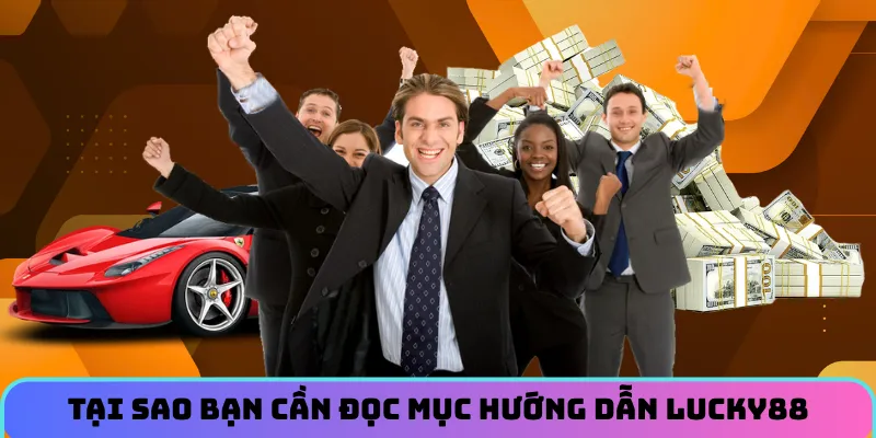 huong-dan-lucky88-tai-sao
